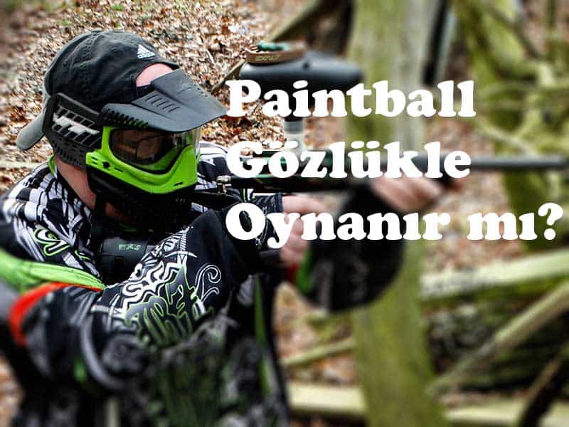 Paintball Gözlükle oynanır mı?