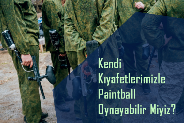 Kendi Kıyafetlerimizle Paintball Oynayabilir Miyiz?