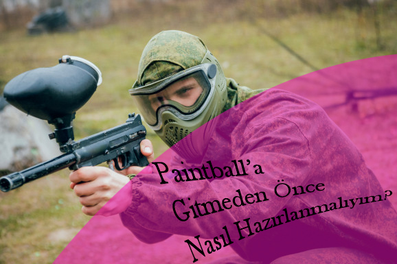 Paintball’a Gitmeden Önce Nasıl Hazırlanmalıyım? Paintball'a Gitmeden Önce Nasıl Hazırlanmalıyım?