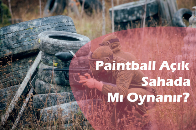 Paintball Açık Sahada Mı Oynanır?
