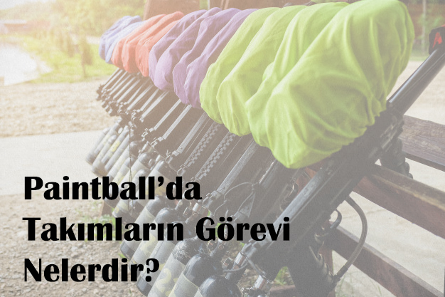 Paintball’da Takımların Görevi Nelerdir? Paintball'da Takımların Görevi Nelerdir?