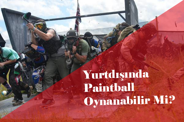 Yurdışında Paintball Oynanabilir Mi?
