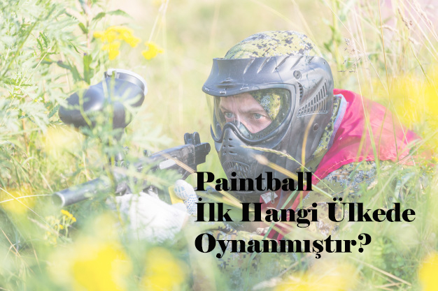 Paintball ilk Hangi Ülkede Oynanmıştır?