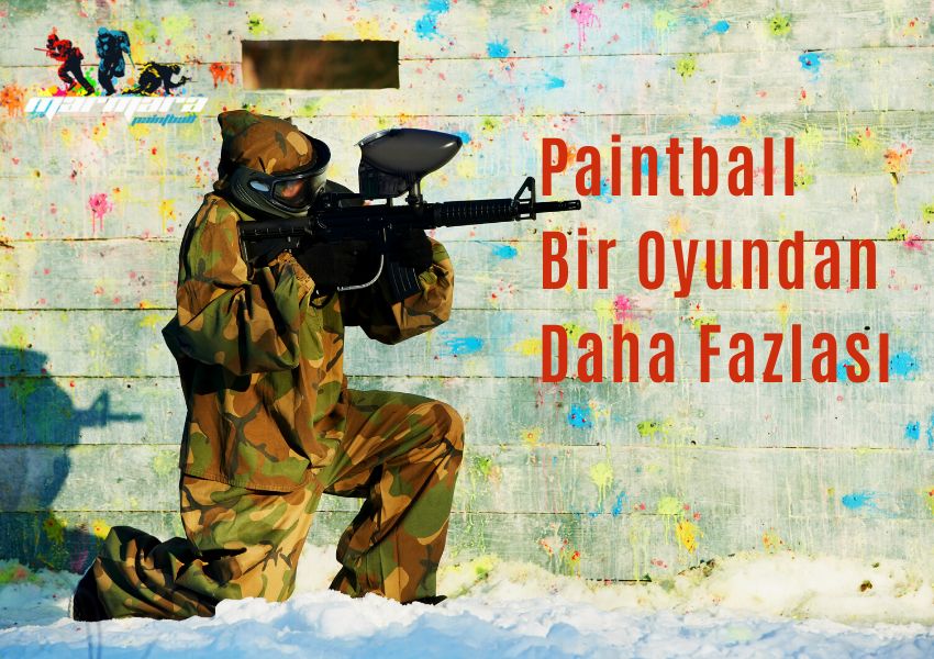 Paintball Bir Oyundan Daha Fazlası Paintball Bir Oyundan Daha Fazlası