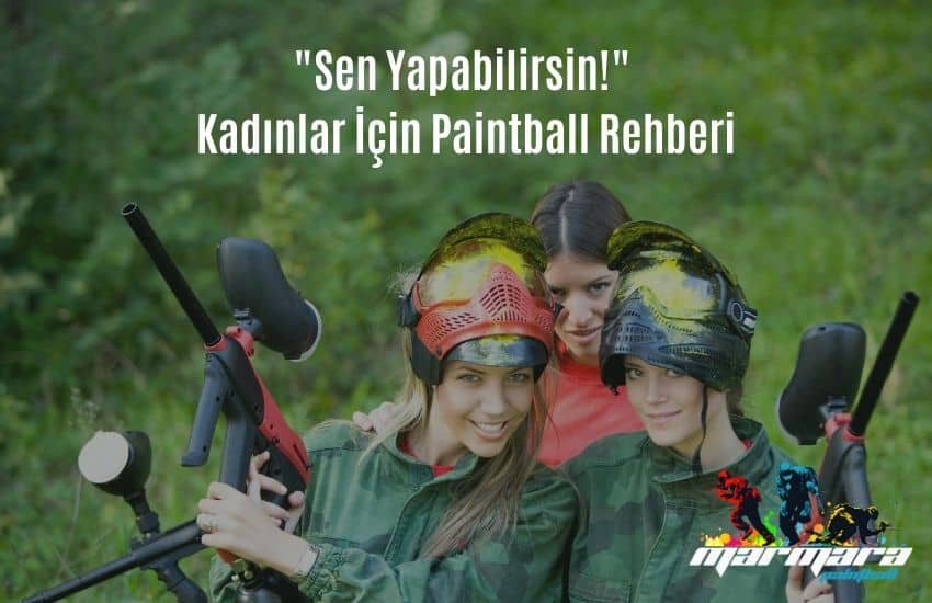 Sen Yapabilirsin! Kadınlar İçin Paintball Rehberi Sen Yapabilirsin! Kadınlar İçin Paintball Rehberi