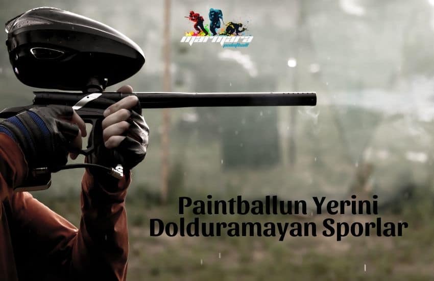 Paintballun Yerini Dolduramayan Sporlar
