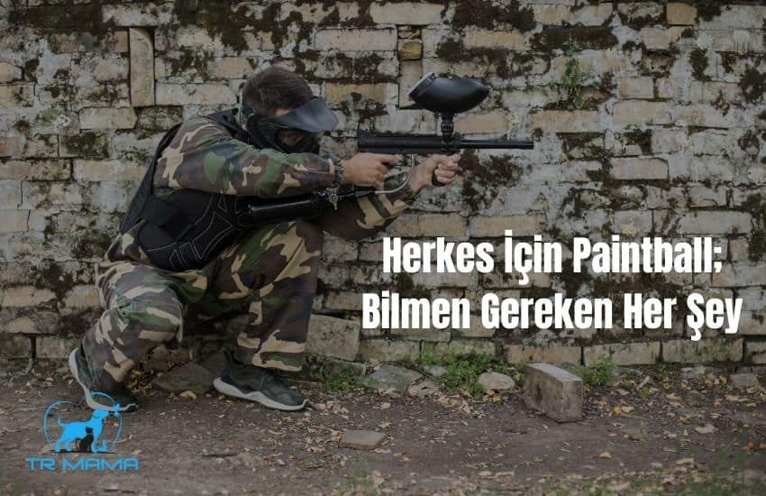 Herkes İçin Paintball; Bilmen Gereken Her Şey