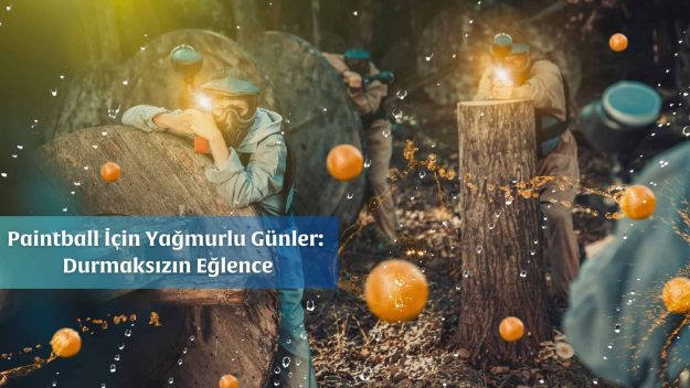 Paintball İçin Yağmurlu Günler Paintball İçin Yağmurlu Günler