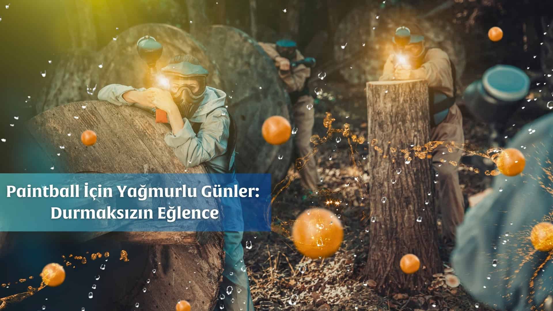 Paintball İçin Yağmurlu Günler Paintball İçin Yağmurlu Günler